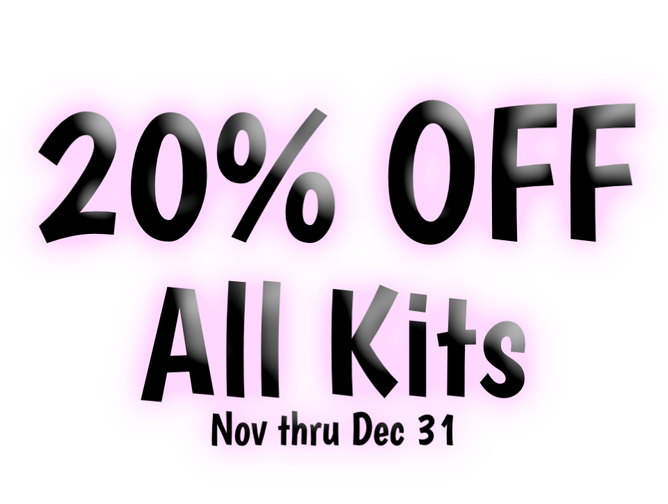 20% OFF All Kits Nov thru Dec 31